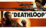 Deathloop : configurations PC minimales et recommandées