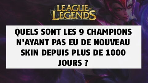 League of Legends : quels sont les 9 champions n'ayant pas eu de nouveau skin depuis plus de 1000 jours ?