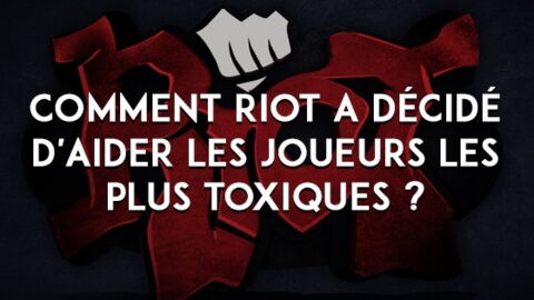 League of Legends : comment Riot a décidé d'aider les joueurs les plus toxiques ?