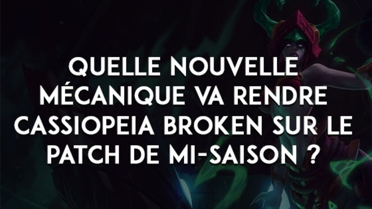 League of Legends : quelle nouvelle mécanique va rendre Cassiopeia