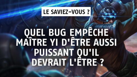 League of Legends : quel bug empêche Maître Yi d'être aussi puissant qu'il devrait l'être ?