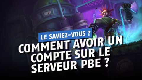 League of Legends : comment avoir un compte sur le serveur PBE ?