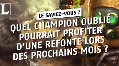 League of Legends : quel champion oublié pourrait profiter d'une refonte lors des prochains mois ?