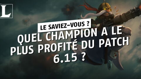 League of Legends : quel champion a le plus profité du patch 6.15 ?