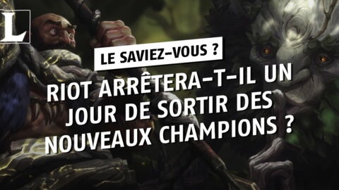 League of Legends : Riot arrêtera-t-il un jour de sortir des nouveaux champions ?