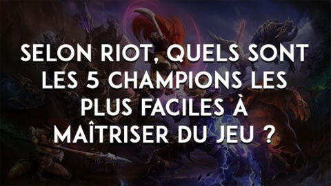 League of Legends : selon Riot, quels sont les 5 champions les plus faciles à maîtriser du jeu ?