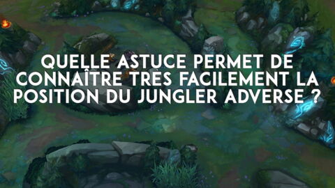 League of Legends : cette astuce permet de connaître très facilement la position du jungler adverse