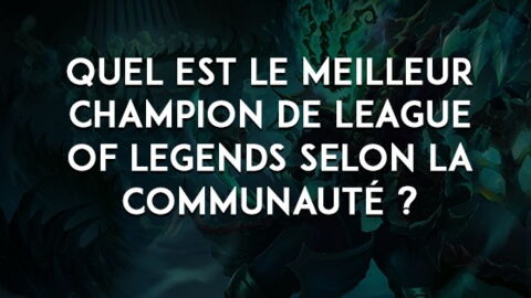 League of Legends : le meilleur champion selon les joueurs