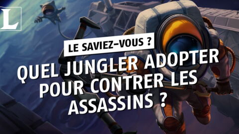 League of Legends : quel est le jungler idéal pour contrer la méta assassin ?