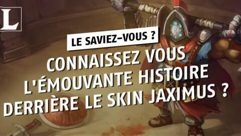 League of Legends : le skin Jaximus cache une histoire émouvante