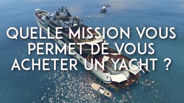 GTA 5 : quelle mission faire pour acheter un yacht ?