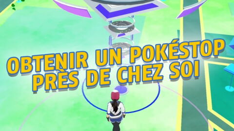 Pokémon Go : comment avoir un Pokéstop près de chez soi