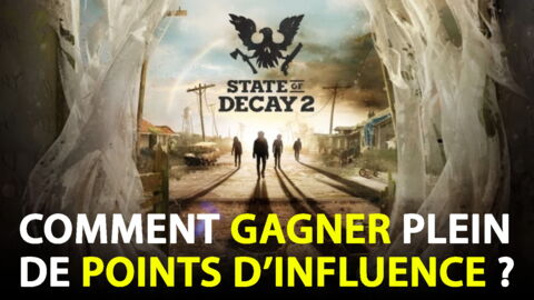 State of Decay 2 : comment gagner de l'influence rapidement