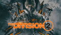 The Division 2 et DLC (PS4, XBOX, PC) : date de sortie, trailer, news et gameplay du nouvel open-world par Ubisoft