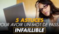 Mot de passe : 5 techniques pour avoir un mot de passe infaillible