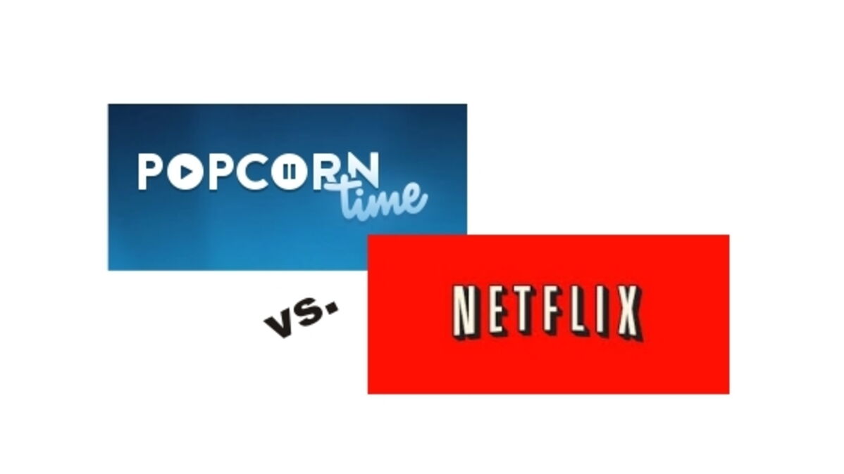 Popcorn Time vs Netflix les différences entre le logiciel de