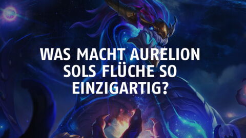 League of Legends: Was macht Aurelion Sols Flüche so einzigartig?