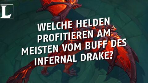 League of Legends: Welche Helden profitieren am meisten vom Buff des Infernal Drake?