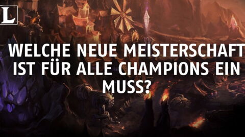 League of Legends: Welche neue Meisterschaft ist für alle Champions ein Muss?