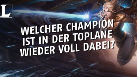 League of Legends: Welcher Held spielt seit einigen Wochen wieder eine wichtige Rolle auf der Toplane?