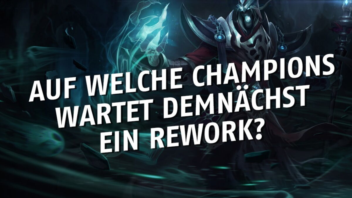 League of Legends: Auf welche Champions wartet demnächst ein Rework?