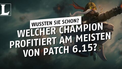 League of Legends: Welcher Held hat am meisten von Patch 6.15 profitiert?