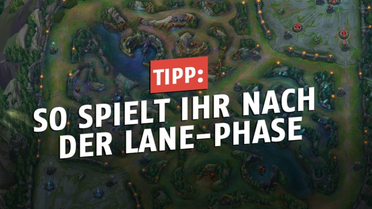 league-of-legends-so-spielt-ihr-nach-der-lane-phase