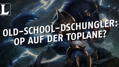 League of Legends: Welcher Old-School-Dschungler könnte OP auf der Toplane sein?