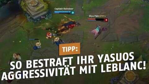 League of Legends: So bestraft ihr Yasuos Aggressivität mit LeBlanc