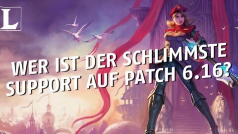 League of Legends: Wer ist der schlechteste Support auf Patch 6.16?