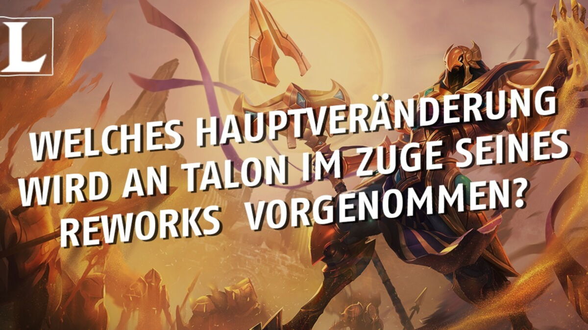 League of Legends: Wie wird Talon per Rework verändert?