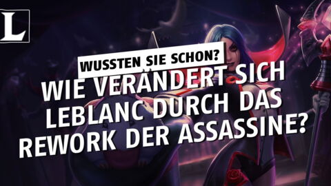 League of Legends: Wie verändert sich LeBlanc durch das Rework der Assassine?