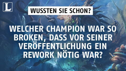 League of Legends: Welcher Champion war so broken, dass vor seiner Veröffentlichung ein Rework nötig war?