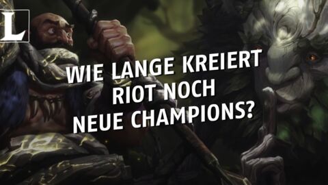 League of Legends: Kommen irgendwann keine neuen Champions mehr dazu?