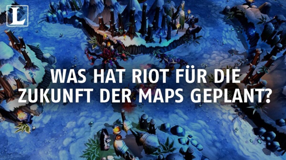 League of Legends Was hat Riot nur mit den Karten vor?