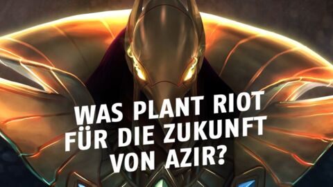 League of Legends: Was plant Riot für Azirs Zukunft?