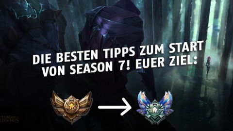 League of Legends: So startet ihr perfekt in Season 7