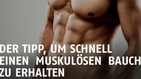 Ein sehr einfacher und effizienter Tipp, um schneller Bauchmuskeln aufzubauen