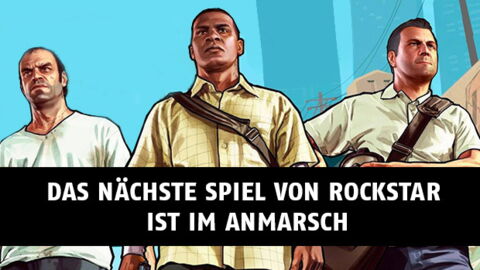 Das nächste Spiel vom GTA-Hersteller Rockstar ist im Anmarsch