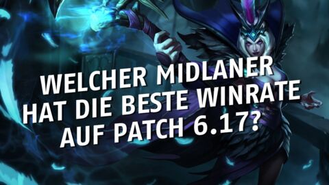 League of Legends: Welcher Midlaner hat die beste Winrate auf Patch 6.17?