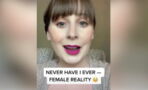 TikTok's never have I ever trend has uncovered some heartbreaking female truths