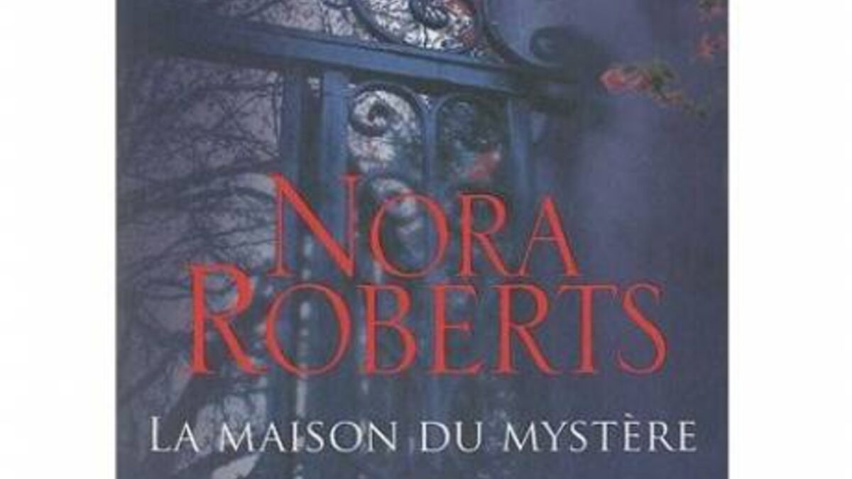 Culture : La maison du mystère, de Nora Roberts
