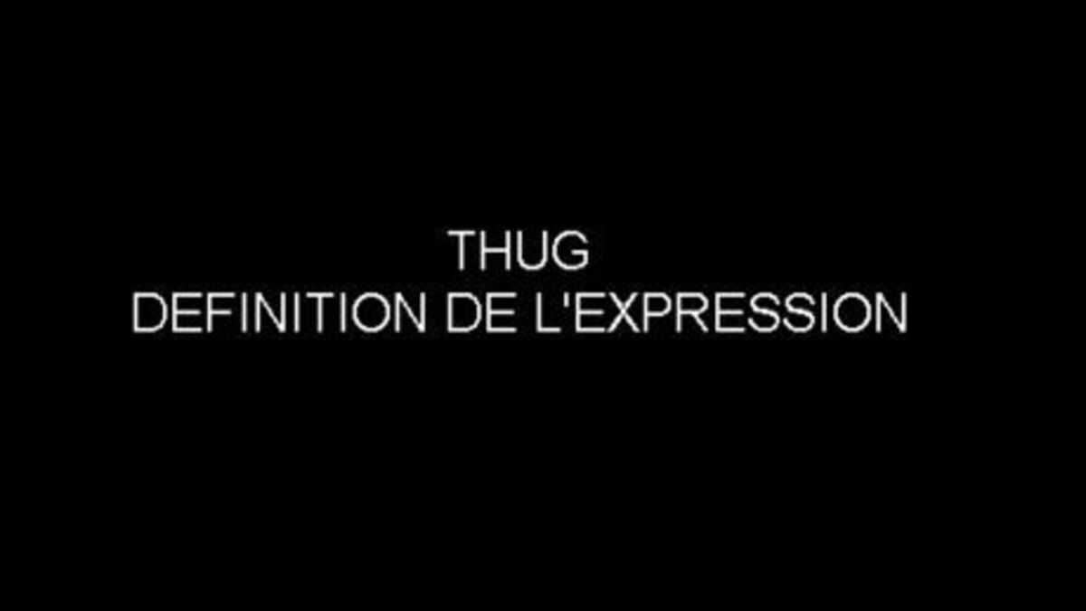 Signification de "Thug" définition de l'expression