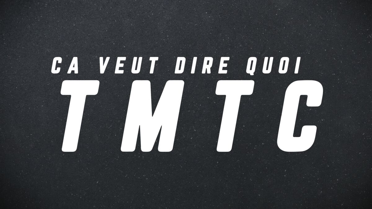 Que Veut Dire Tmtc En Sms Signification : TMTC