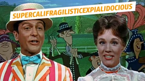 Mary Poppins : voilà ce que signifie réellement "Supercalifragilisticexpialidocious"
