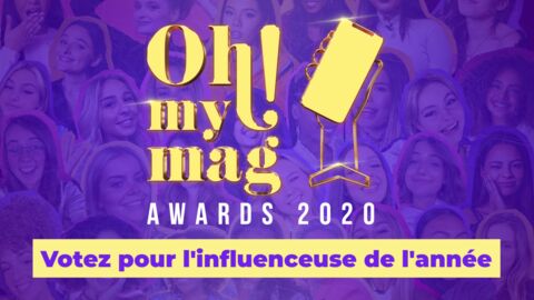 Oh!MyMag Awards 2020 : Votez pour l'influenceuse de l'année ! 