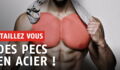 Programme musculation : comment muscler rapidement vos pectoraux