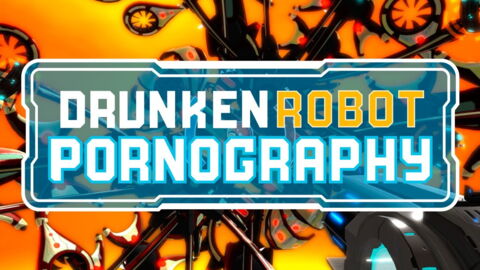 Drunken Robot Pornography