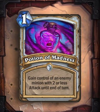 Potion de folie : prenez le contrôle d'un serviteur adverse avec 2 d'attaque ou moins jusqu'à la fin du tour